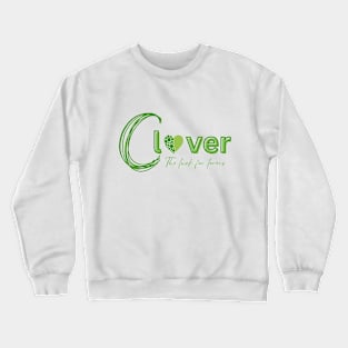 Clover the luck for lovers Crewneck Sweatshirt